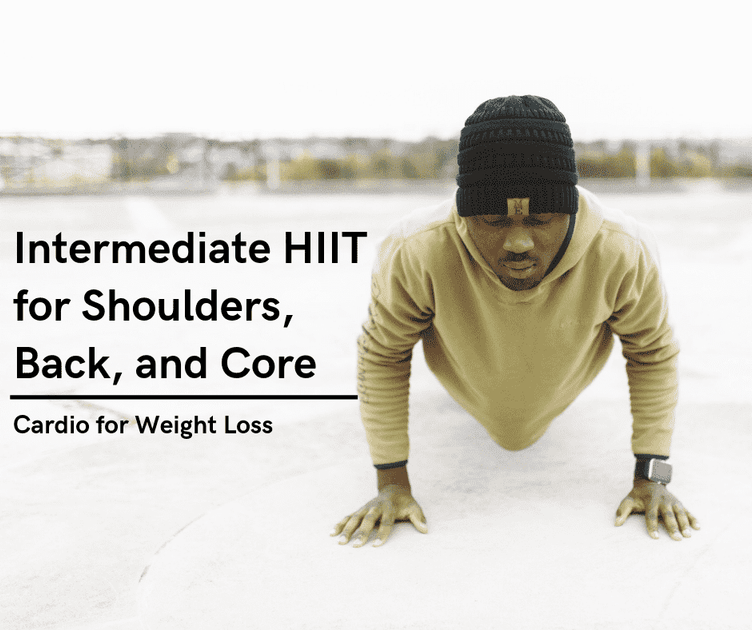 Intermediate Hiit For Shoulders Back And Core Cardio For Weight Lo