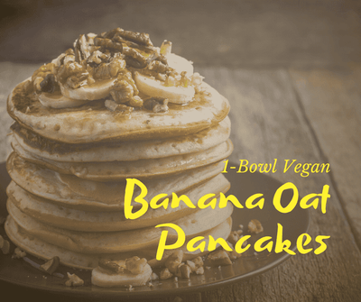 1-Bowl Vegan Banana Oat Pancakes