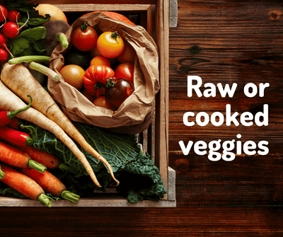 Raw or cooked veggies
