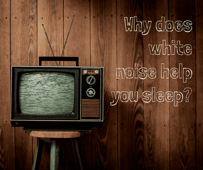 Why does white noise help you sleep?